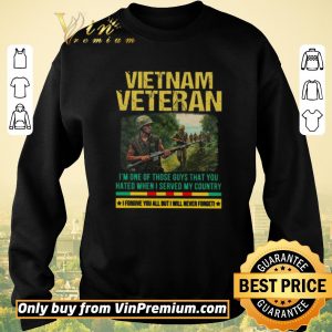 Top Vietnam Veteran I'm One Of Those Guys That You Hated When I Server My Country shirt sweater 2