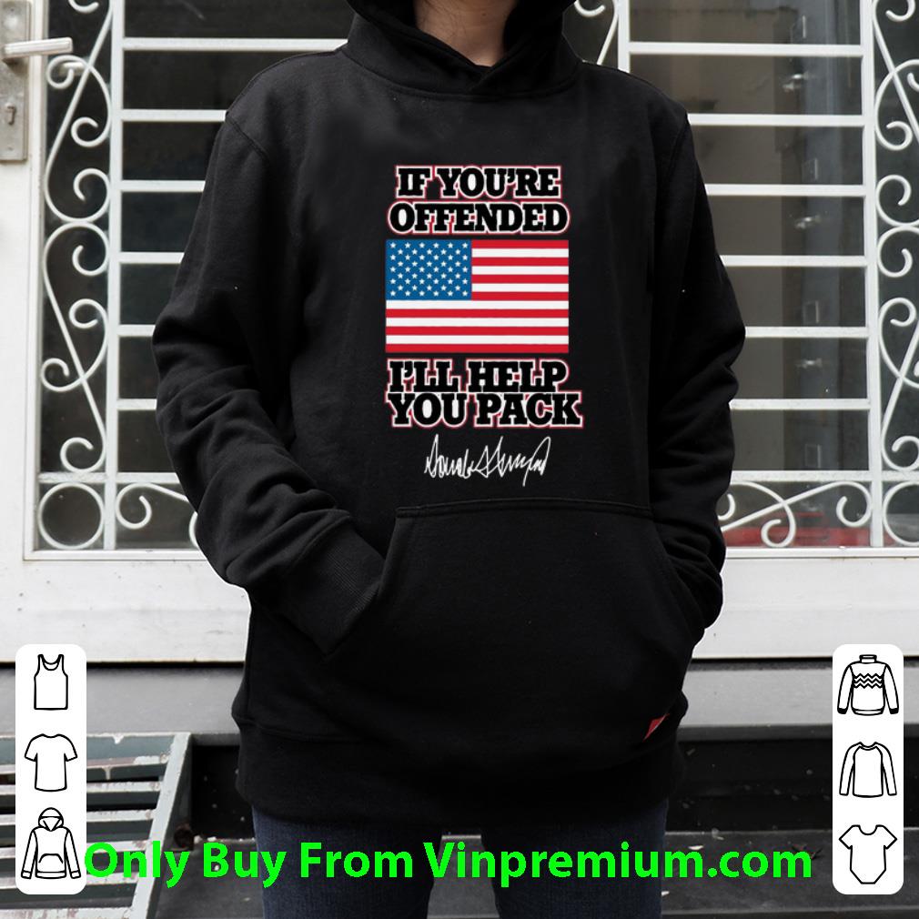 Trump If You re Offended I ll Help You Pack Signature American Flag Shirt 4 - Trump If You’re Offended I’ll Help You Pack Signature American Flag Shirt
