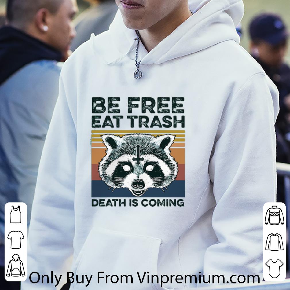 Vintage Raccoon Be Free Eat Trash Death Is Coming Shirt 4 - Vintage Raccoon Be Free Eat Trash Death Is Coming Shirt