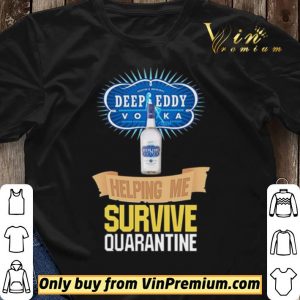 Vodka Deep Eddy helping me survive quarantine shirt sweater 2
