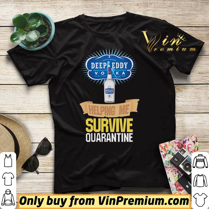 Vodka Deep Eddy helping me survive quarantine shirt sweater Vodka Deep Eddy helping me survive quarantine shirt sweater 4 - Vodka Deep Eddy helping me survive quarantine shirt sweater