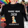 Poodle mom 2020 mask quarantined Coronavirus shirt