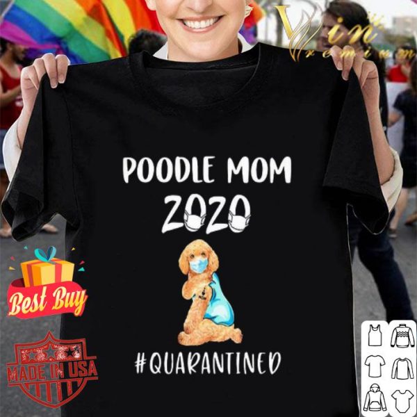 Poodle mom 2020 mask quarantined Coronavirus shirt