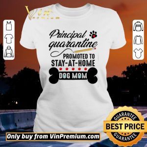 Original Principal quarantine promoted to stay at home dog mom shirt sweater 1
