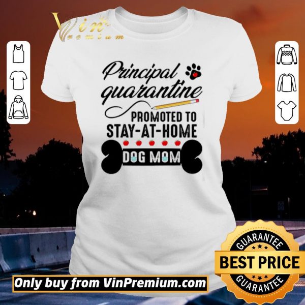Original Principal quarantine promoted to stay at home dog mom shirt sweater