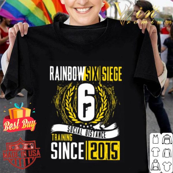 Rainbow Six Siege 6 social distance training since 2015 shirt