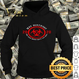 Biological hazard may birthday 2020 quarantined Coronavirus shirt