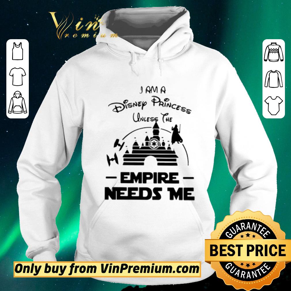 a64e62bb original i am a disney princess unless the empire needs me shirt sweater 4 - Original I Am A Disney Princess Unless The Empire Needs Me shirt sweater