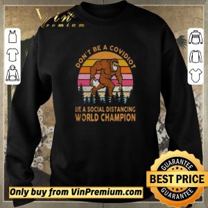 Top Dont be a covidiot be a social distancing world champion vintage retro shirt sweater 2