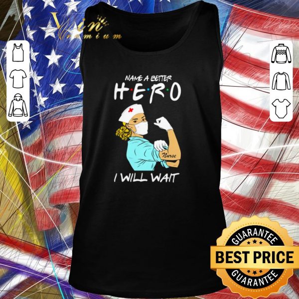 Hot Strong nurse name a better hero i will wait Covid-19 shirt