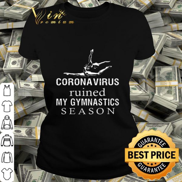 Coronavirus Ruined My Gymnastics Season shirt