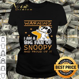 Peanuts Warning I am a big fan of Snoopy and proud of it shirt