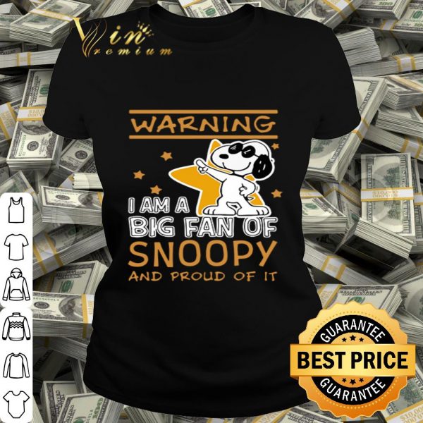 Peanuts Warning I am a big fan of Snoopy and proud of it shirt