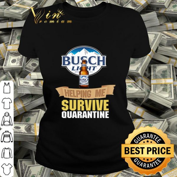 Busch Light helping me survive quarantine Coronavirus shirt