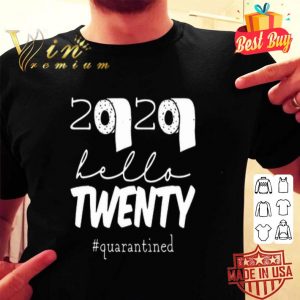 Toilet paper 2020 hello twenty #Quarantined Covid-19 shirt