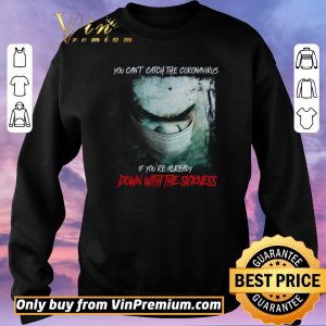 Original You Can't Catch The Coronavirus If You're Already Down With The Sickness shirt sweater 2