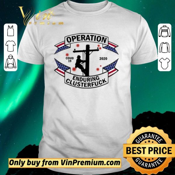 Nice Covid-19 2020 Lineman operation enduring clusterfuck shirt sweater