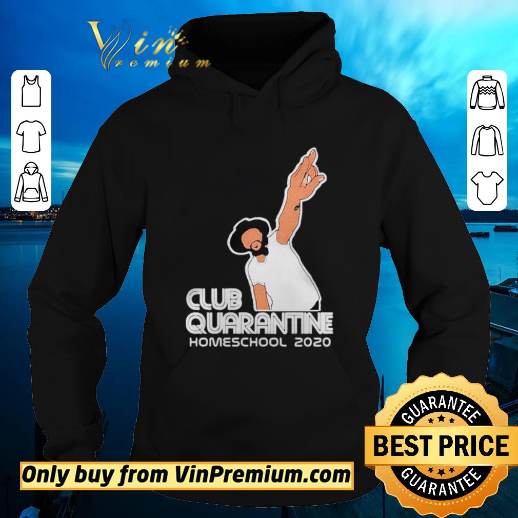Original Club Quarantine Homeschool 2020 shirt sweater af87b964 original club quarantine homeschool 2020 shirt sweater 4 - Original Club Quarantine Homeschool 2020 shirt sweater