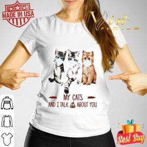 Cat mask My Cats and I talk shit about you Coronavirus shirt