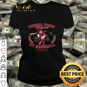 St. Louis Cardinal Fredbird Corona virus ruined my baseball season shirt