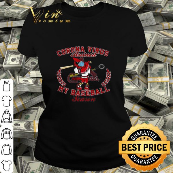 St. Louis Cardinal Fredbird Corona virus ruined my baseball season shirt
