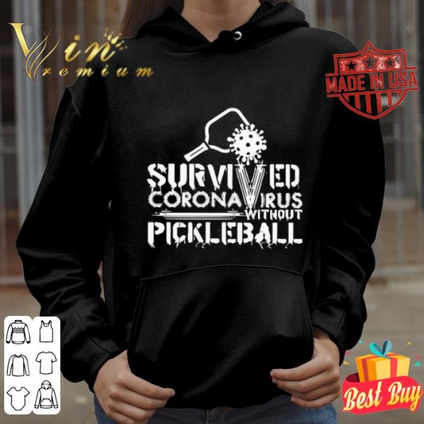 Survived Coronavirus without pickleball shirt
