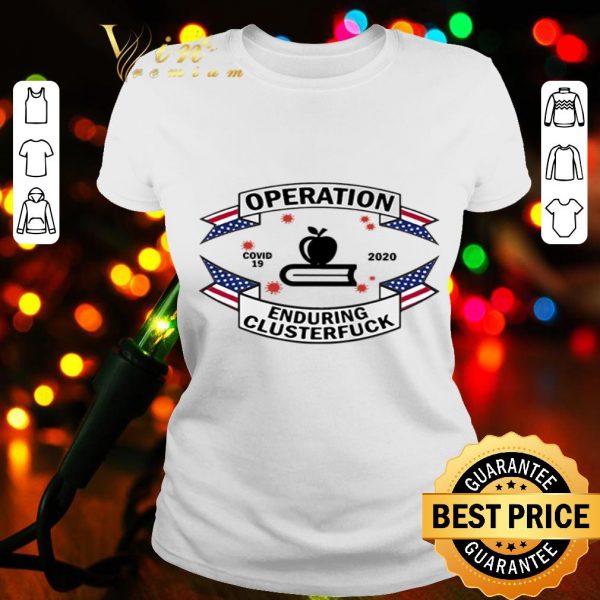 Teacher operation enduring clusterfuck Covid-19 2020 shirt