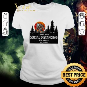 Funny Bigfoot i have been social distancing for years since 1967 Covid-19 shirt 1