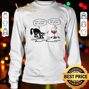 Black cat she loves me more she loves me more shirt