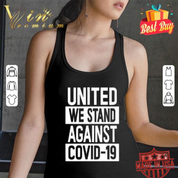 United We Stand Against COVID-19 shirt