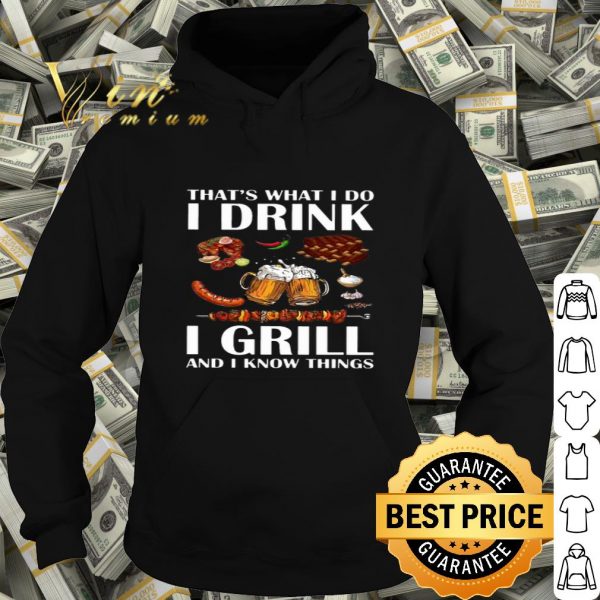 BBQ That's what i do i drink i grill and i know things shirt