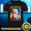 Original Nurse Heroes Live among US shirt sweater