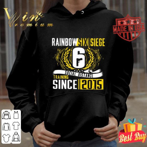 Rainbow Six Siege 6 social distance training since 2015 shirt