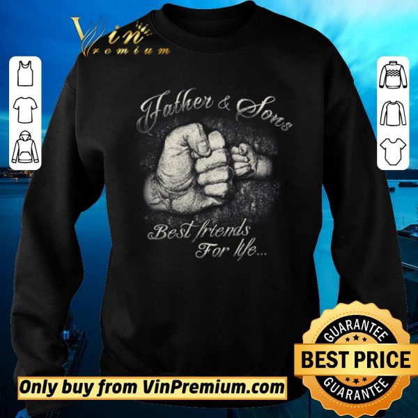 Nice Father & Sons Best Friends For Life shirt sweater