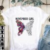 Awesome Butterfly november girl the whispered to her you cannot withstand shirt