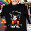 Mickey mouse stay home and listen to Billy Joel shirt