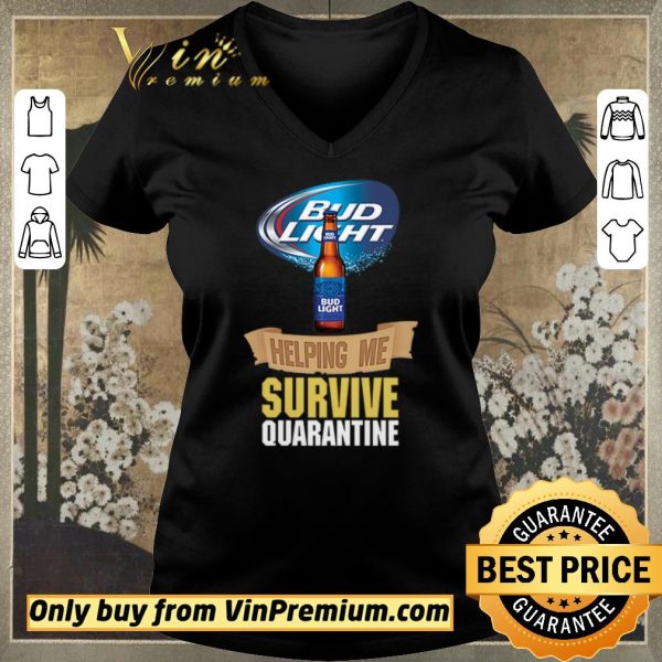Nice Bud Light helping me survive quarantine shirt sweater