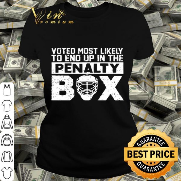Hockey voted most likely to end up in the Penalty Box shirt