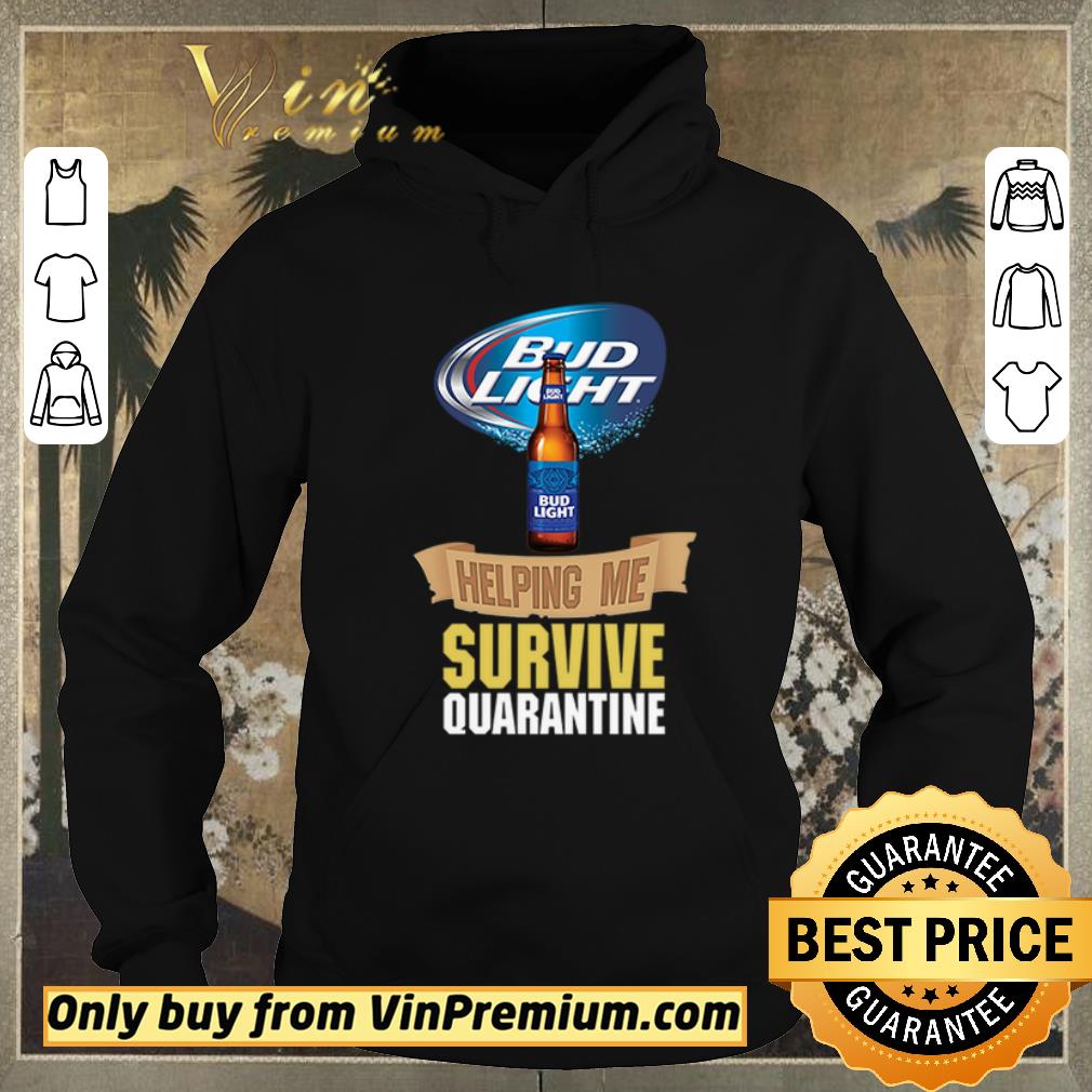 c8395627 nice bud light helping me survive quarantine shirt sweater 4 - Nice Bud Light helping me survive quarantine shirt sweater
