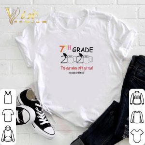 Pretty Toilet Paper 7th grade 2020 the year when shit got real Covid-19 shirt 2