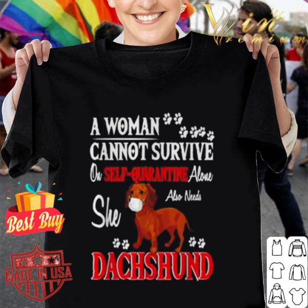 A woman cannot survive on self-quarantine Dachshund Coronavirus shirt