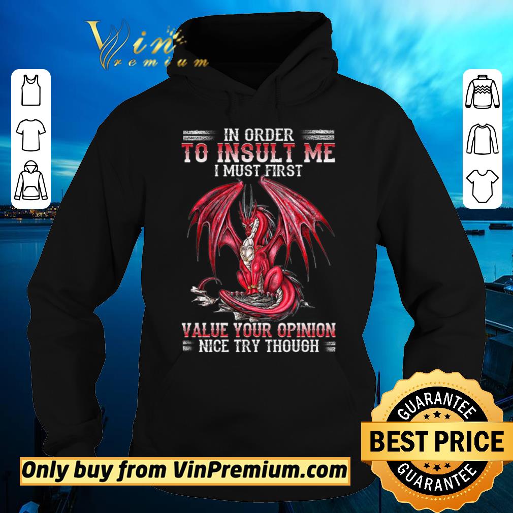 cbc6aa0a nice dragon in order to insult me i must first value your opinion nice try though shirt sweater 4 - Nice Dragon In Order To Insult Me I Must First Value Your Opinion Nice Try Though shirt sweater