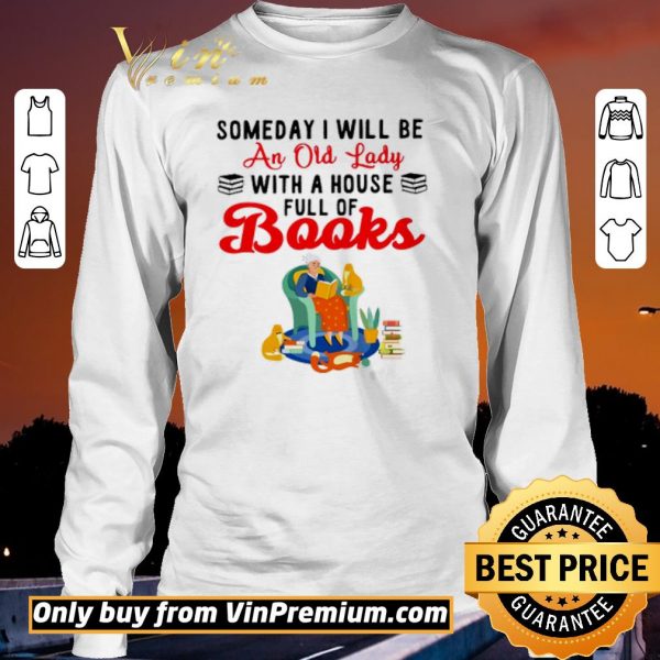 Nice Some day I will be an old lady with a house full of books shirt sweater