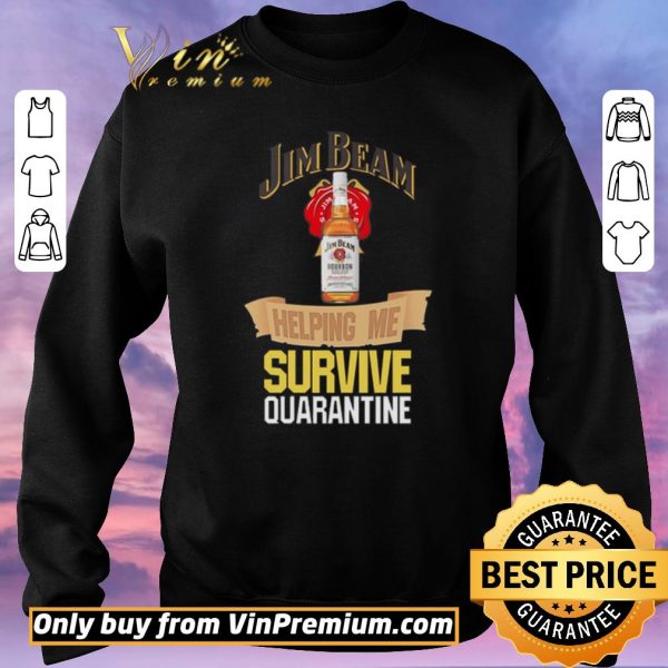 Original Jim Beam helping me survive quarantine shirt sweater