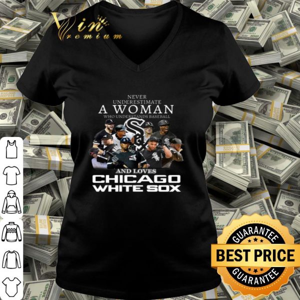 Never underestimate a woman who understands Chicago White Sox shirt