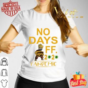 Baby Groot hug UPS logo no days off 2020 pandemic shirt