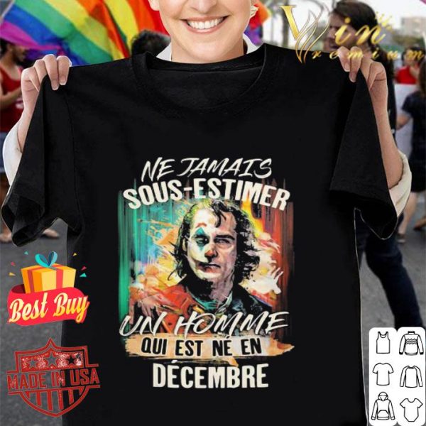 Joker ne jamais sous-estimer un homme qui est ne en decembre shirt
