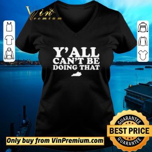 Nice Kentucky Y’all can’t be doing that shirt sweater 1
