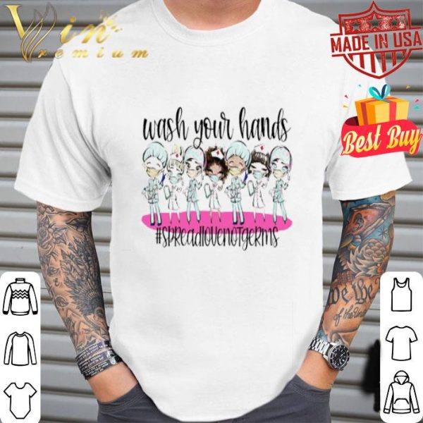 Wash your hands spread love not germs Coronavirus shirt