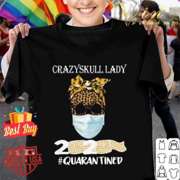 Crazy Skull Lady mask 2020 #Quarantine Coronavirus shirt